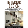 Interior Design: Top 10 Rules for Amazing Interior Designs Within a Tight Budget That Will Freshen Up Your Home