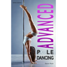 Advanced Pole Dancing: For Fitness and Fun