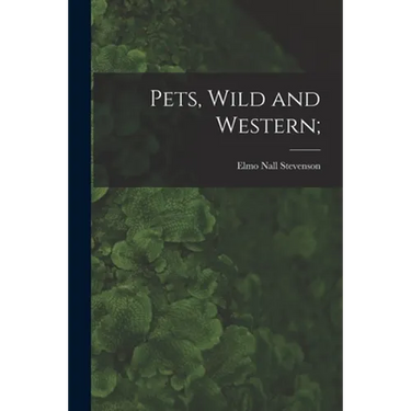 Pets, Wild and Western;