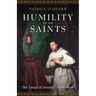 Humility of the Saints: The Litany of Humility Made Flesh