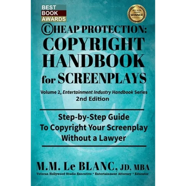 CHEAP PROTECTION COPYRIGHT HANDBOOK FOR SCREENPLAYS, 2nd Edition: Step-by-Step Guide to Copyright Your Screenplay Without a Lawyer