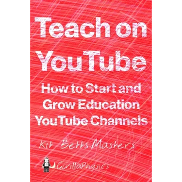 Teach on YouTube: How to Start and Grow Education YouTube Channels