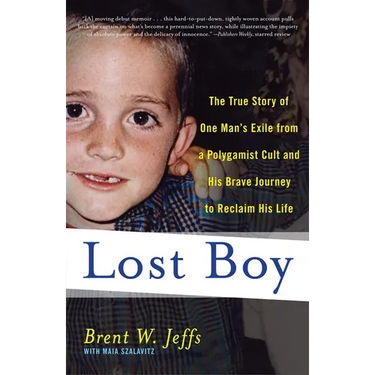 Lost Boy: The True Story of One Man's Exile from a Polygamist Cult and His Brave Journey to Reclaim His Life