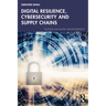 Digital Resilience, Cybersecurity and Supply Chains