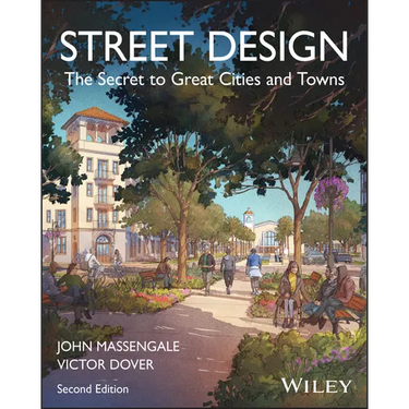 Street Design: The Secret to Great Cities and Towns