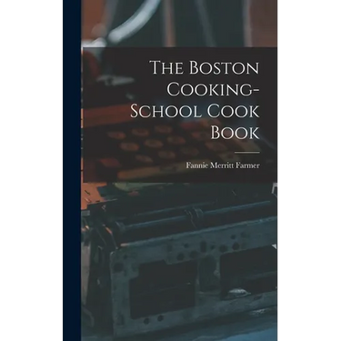 The Boston Cooking-School Cook Book