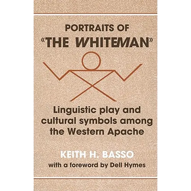 Portraits of 'The Whiteman': Linguistic Play and Cultural Symbols Among the Western Apache