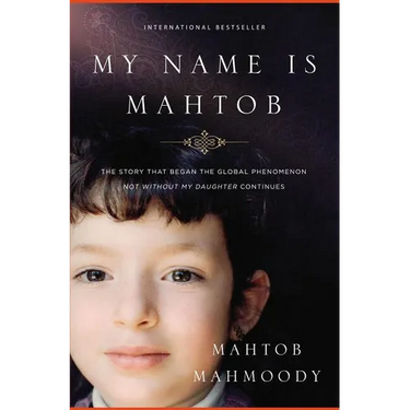 My Name Is Mahtob: The Story That Began in the Global Phenomenon Not Without My Daughter Continues