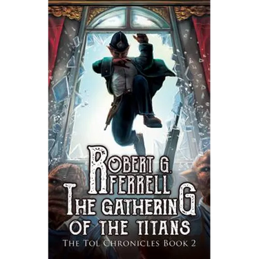 Gathering of the Titans: The Tol Chronicles Book 2