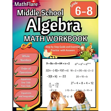 Middle School Algebra Workbook 6th to 8th Grade: Pre Algebra Grade 6-8, Equations One Side, Two Side, Solving Inequalities and Equations, Order of Ope