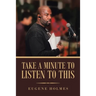 Take a Minute to Listen to This