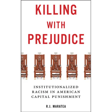 Killing with Prejudice: Institutionalized Racism in American Capital Punishment