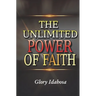 The Unlimited Power of Faith