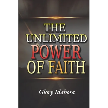 The Unlimited Power of Faith