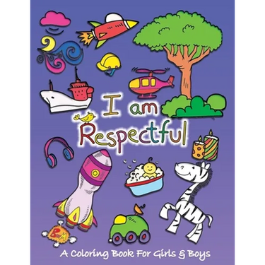 I Am Respectful: A Coloring Book for Girls and Boys - Activity Book for Kids to Build A Strong Character