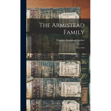 The Armistead Family: 1635-1910