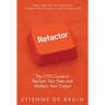 Refactor: The CTO's Guide to Reclaim Your Time and Multiply Your Output