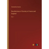 Recollections of Society in France and England: Vol. I