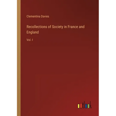 Recollections of Society in France and England: Vol. I