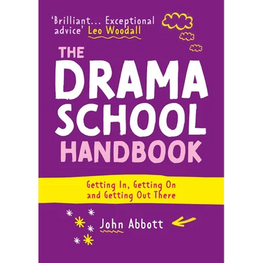 The Drama School Handbook: Getting In, Getting on and Getting Out There