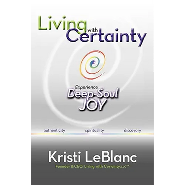 Living with Certainty: Experience Deep-Soul Joy