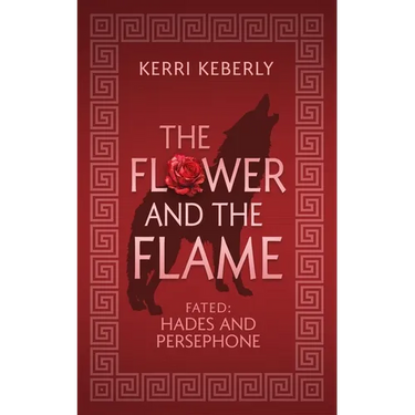 The Flower and the Flame: A Hades and Persephone Retelling