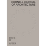 Cornell Journal of Architecture 12: After