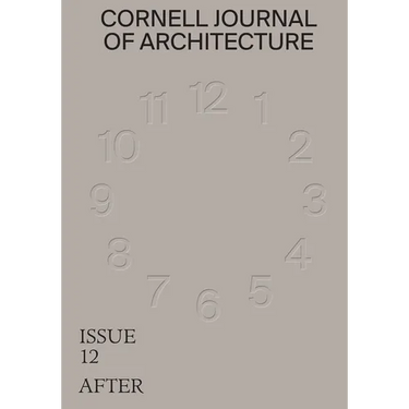 Cornell Journal of Architecture 12: After