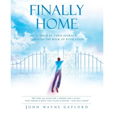 Finally Home: A Verse by Verse Journey Through the Book of Revelation