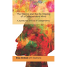 The Making and the Re-Making of a Codependent Mind: A Journey Into and Out of Codependency
