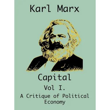 Capital: (Vol I. A Critique of Political Economy)