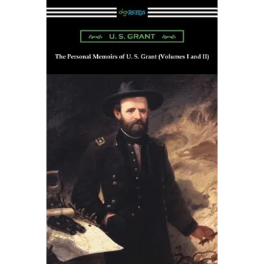 The Personal Memoirs of U. S. Grant (Volumes I and II)