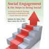 Social Engagement & the Steps to Being Social: A Practical Guide for Teaching Social Skills to Individuals with Autism Spectrum Disorder