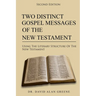 Two Distinct Gospel Messages Of The New Testament: Using The Literary Structure Of The New Testament