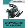 SOLIDWORKS 2024 Learn by doing (COLORED): Become Proficient in Mechanical Design with Step-by-Step Guidance