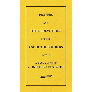 Prayers And Other Devotions For The Use Of The Soldiers Of The Army Of The Confederate States