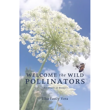 Welcome the Wild Pollinators: An Oracle of Essays