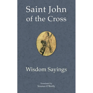Saint John of the Cross: Wisdom Sayings