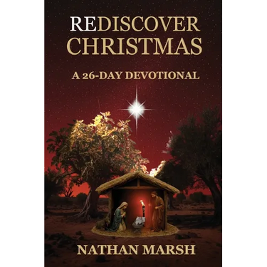 Rediscover Christmas: A 26 Day Advent Devotional