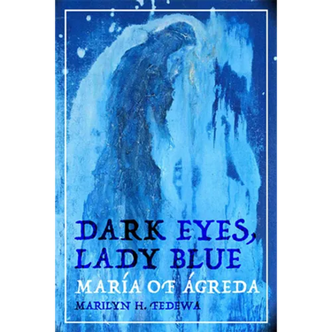 Dark Eyes, Lady Blue: María of Ágreda