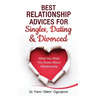 Best Relationship Advices for Singles, Dating and Divorced: What You Wish You Knew About Relationship