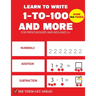 Learn To Write 1-to-100 And More: pre k math practice and number tracing activity workbook for kids