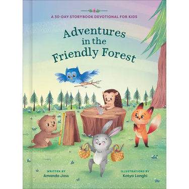 Adventures in the Friendly Forest: A 30-Day Storybook Devotional to Help Kids Grow in Faith and Character