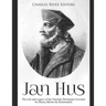 Jan Hus: The Life and Legacy of the Christian Theologian Executed for Heresy Before the Reformation