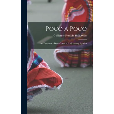 Poco a Poco: An Elementary Direct Method For Learning Spanish