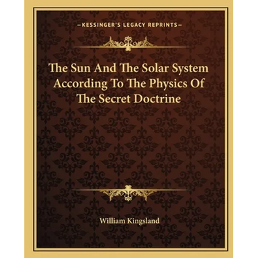 The Sun And The Solar System According To The Physics Of The Secret Doctrine