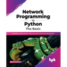 Network Programming in Python: The Basic: A Detailed Guide to Python 3 Network Programming and Management (English Edition)