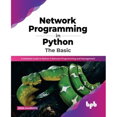 Network Programming in Python: The Basic: A Detailed Guide to Python 3 Network Programming and Management (English Edition)