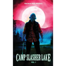 Camp Slasher Lake: Volume One