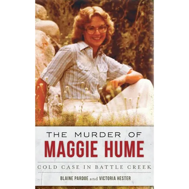 The Murder of Maggie Hume: Cold Case in Battle Creek